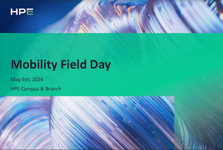 HPE at Mobility Field Day 14 (MFD14)